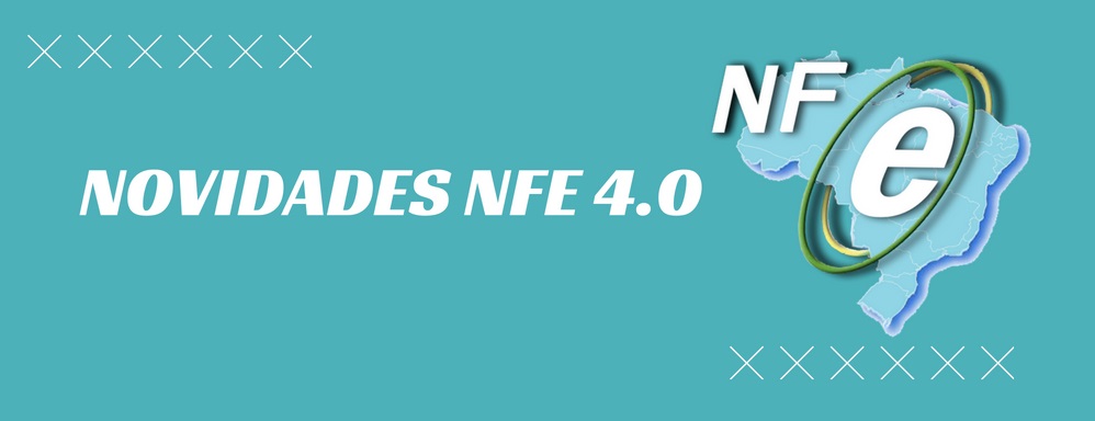 NFe 4.0  : O que muda com a nova versão da nota fiscal eletrônica