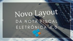 Novo Layout da Nota Fiscal Eletrônica 4.0