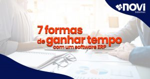 7 formas de ganhar tempo com um software ERP