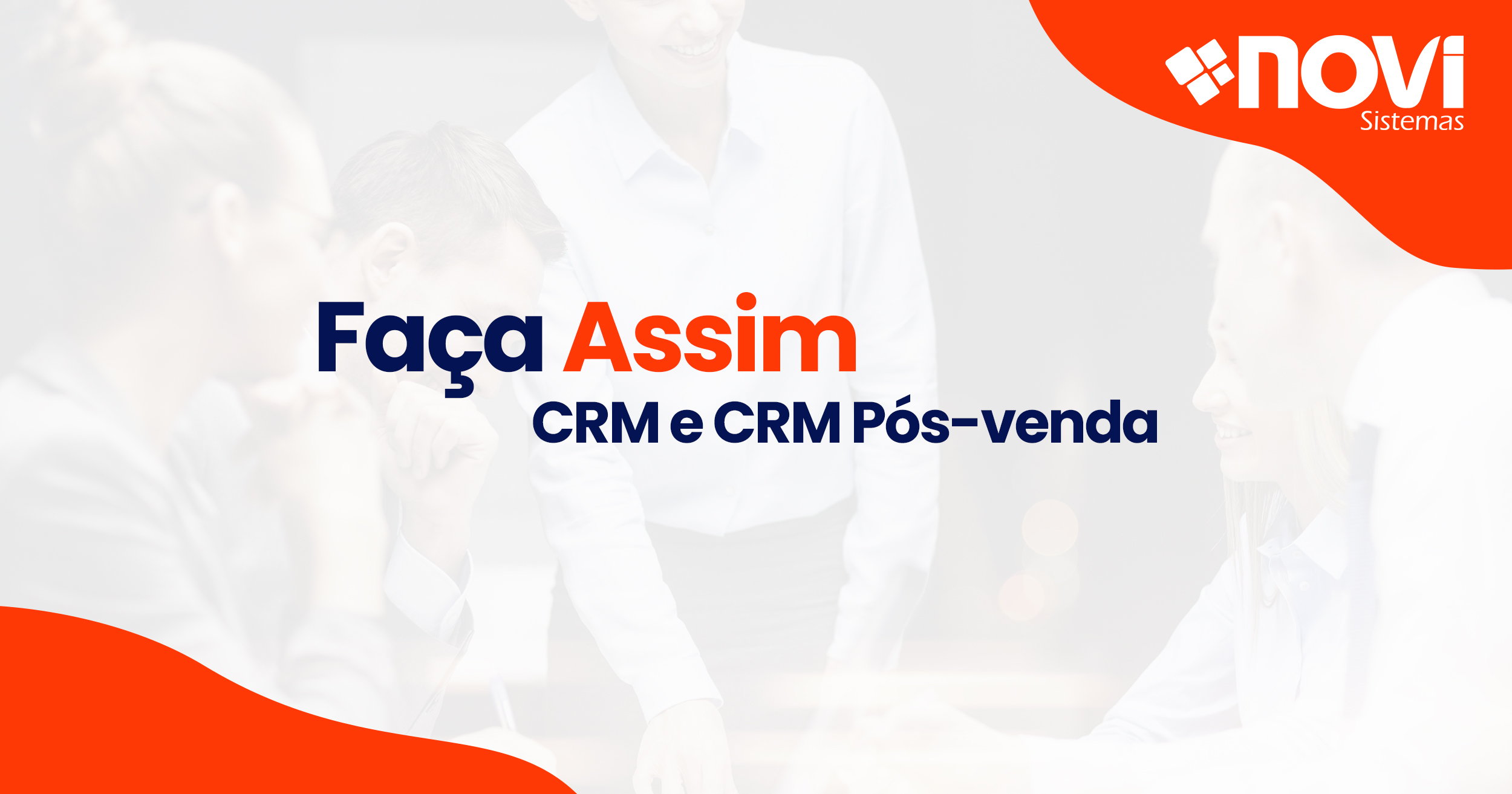 Faça assim – CRM e CRM Pós-venda.