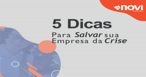 5 Dicas para salvar sua empresa da crise