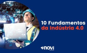 Os 10 principais fundamentos da Indústria 4.0