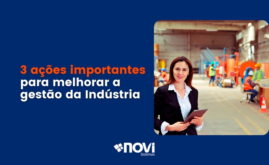 3 ações importantes para melhorar a gestão da indústria