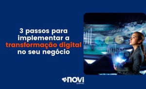 3 passos para implementar a transformação digital no seu negócio