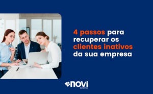 4 passos para recuperar os clientes inativos da sua empresa