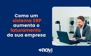 Como um sistema ERP aumenta o faturamento da sua empresa