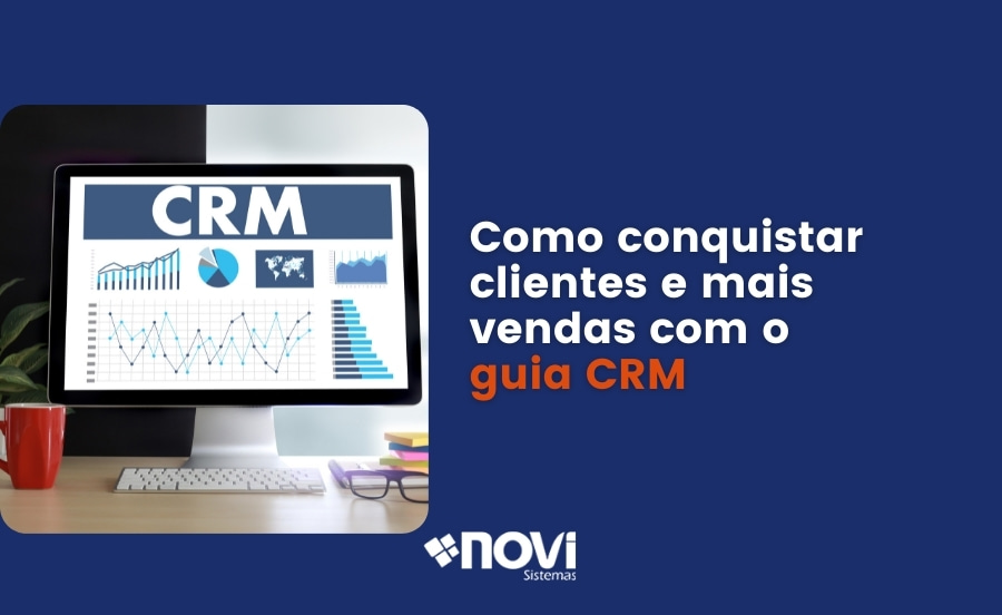 Como conquistar clientes e mais vendas com o guia CRM