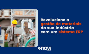 Revolucione a gestão de materiais na sua indústria com um sistema ERP