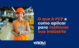 O que é PCP e como aplicar para melhorar sua indústria