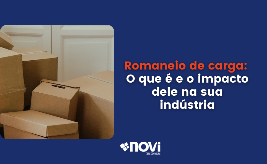 Romaneio de carga: O que é e o impacto dele na sua indústria