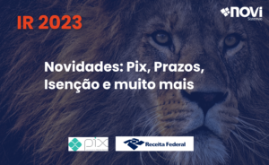 Imposto de renda 2023- Novidades: Pix, Prazos, Isenção e muito mais