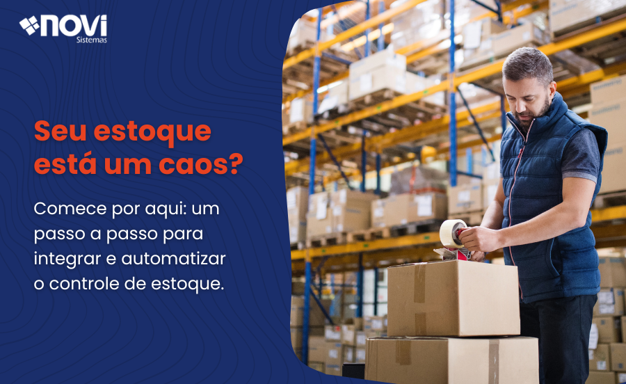 Seu estoque está um caos? Comece por aqui: um passo a passo para integrar e automatizar o controle de estoque.